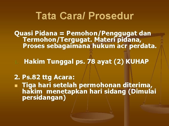 Tata Cara/ Prosedur Quasi Pidana = Pemohon/Penggugat dan Termohon/Tergugat. Materi pidana, Proses sebagaimana hukum