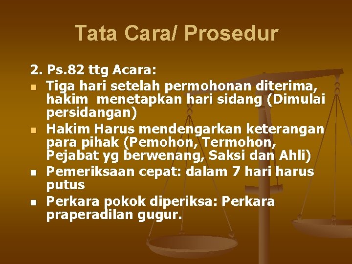 Tata Cara/ Prosedur 2. Ps. 82 ttg Acara: n Tiga hari setelah permohonan diterima,