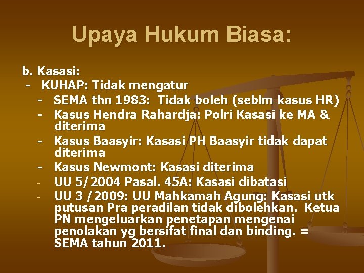 Upaya Hukum Biasa: b. Kasasi: - KUHAP: Tidak mengatur - SEMA thn 1983: Tidak