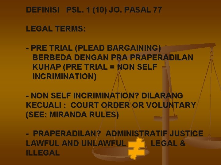 DEFINISI PSL. 1 (10) JO. PASAL 77 LEGAL TERMS: - PRE TRIAL (PLEAD BARGAINING)