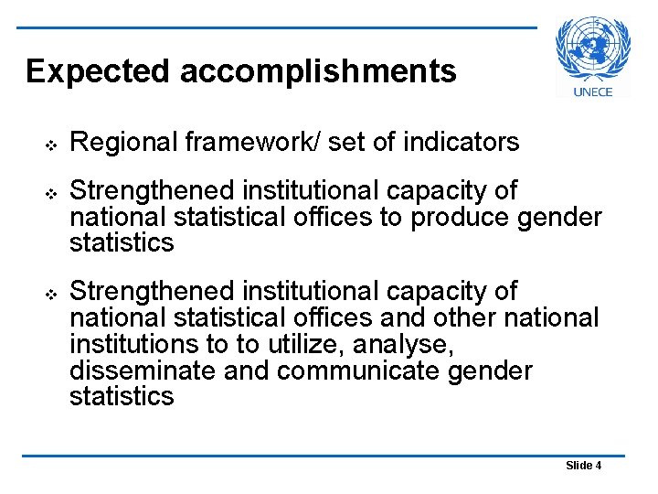 Expected accomplishments v v v Regional framework/ set of indicators Strengthened institutional capacity of