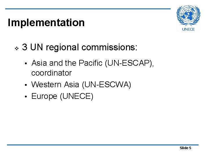 Implementation v 3 UN regional commissions: Asia and the Pacific (UN-ESCAP), coordinator • Western