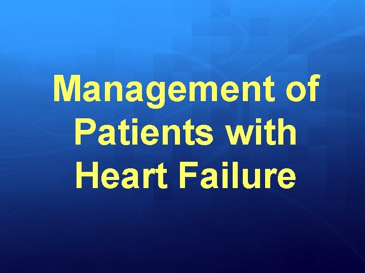 Management of Patients with Heart Failure 
