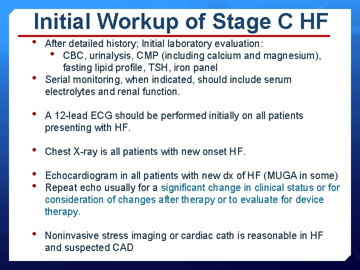 Initial Workup of Stage C HF • • After detailed history; Initial laboratory evaluation: