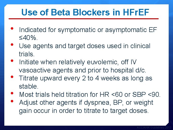 Use of Beta Blockers in HFr. EF • • • Indicated for symptomatic or