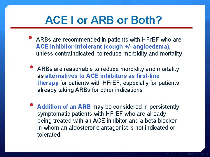 ACE I or ARB or Both? • • • ARBs are recommended in patients