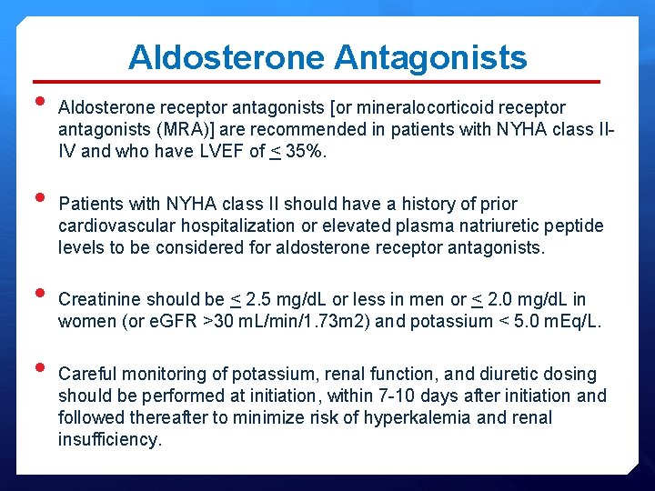 Aldosterone Antagonists • • Aldosterone receptor antagonists [or mineralocorticoid receptor antagonists (MRA)] are recommended