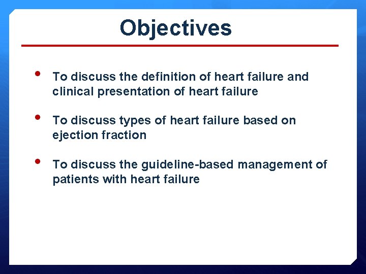 Objectives • To discuss the definition of heart failure and clinical presentation of heart