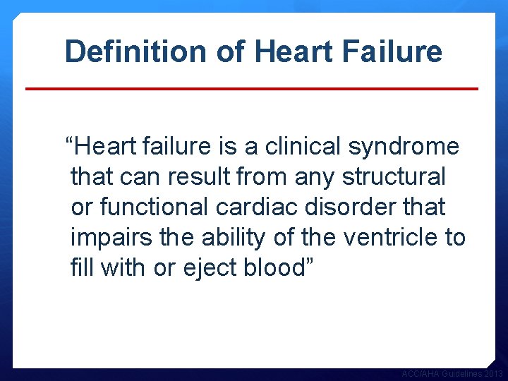 Definition of Heart Failure “Heart failure is a clinical syndrome that can result from