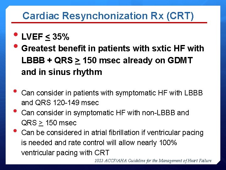  Cardiac Resynchonization Rx (CRT) • LVEF < 35% • Greatest benefit in patients