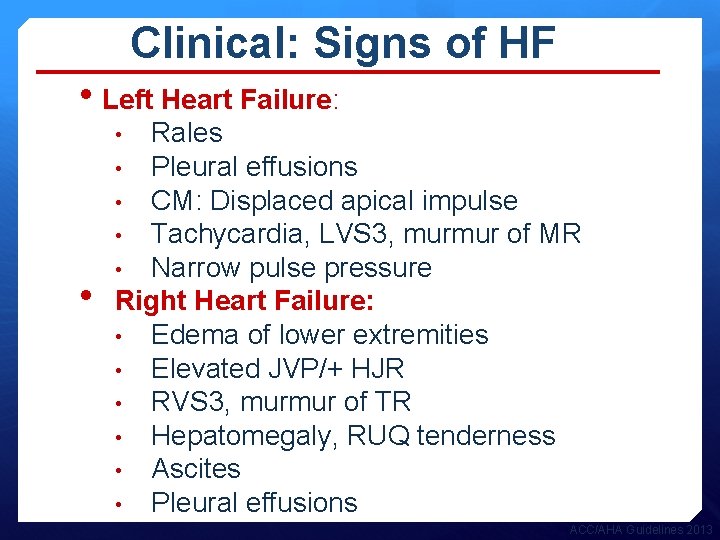 Clinical: Signs of HF • Left Heart Failure: Rales • Pleural effusions • CM: