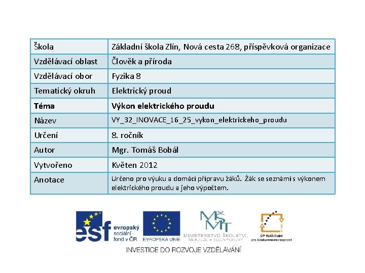 Škola Základní škola Zlín, Nová cesta 268, příspěvková organizace Vzdělávací oblast Člověk a příroda