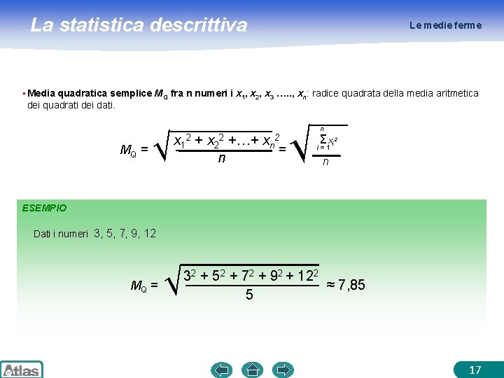 La statistica descrittiva Le medie ferme • Media quadratica semplice MQ fra n numeri