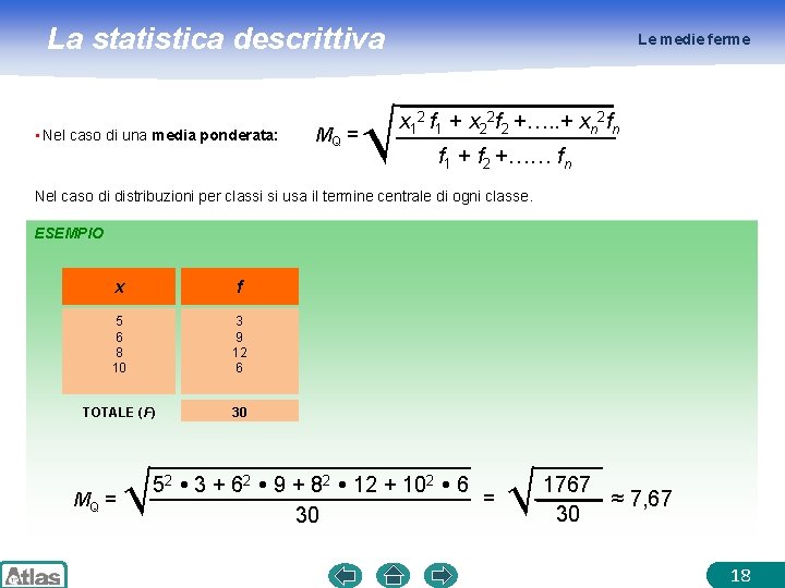 La statistica descrittiva • Nel caso di una media ponderata: MQ = √ Le