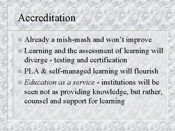 Accreditation Already a mish-mash and won’t improve n Learning and the assessment of learning