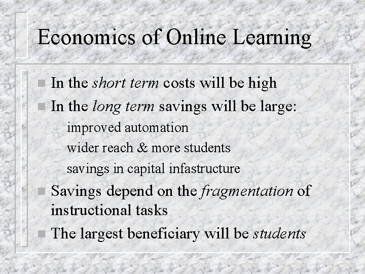 Economics of Online Learning In the short term costs will be high n In