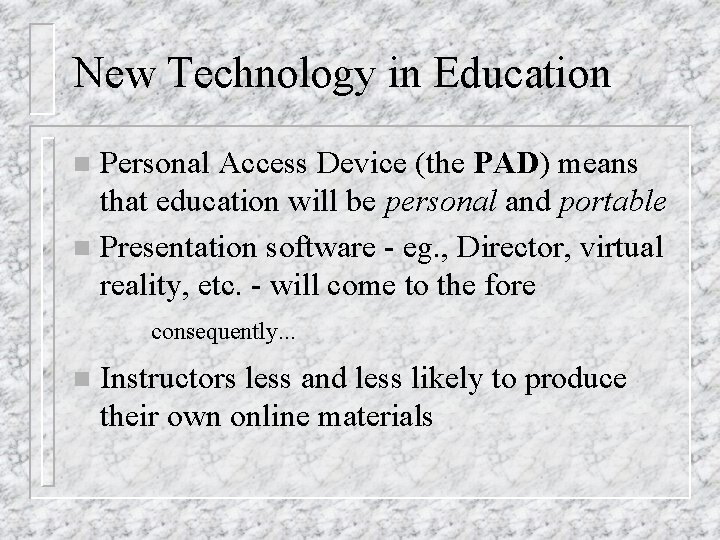 New Technology in Education Personal Access Device (the PAD) means that education will be