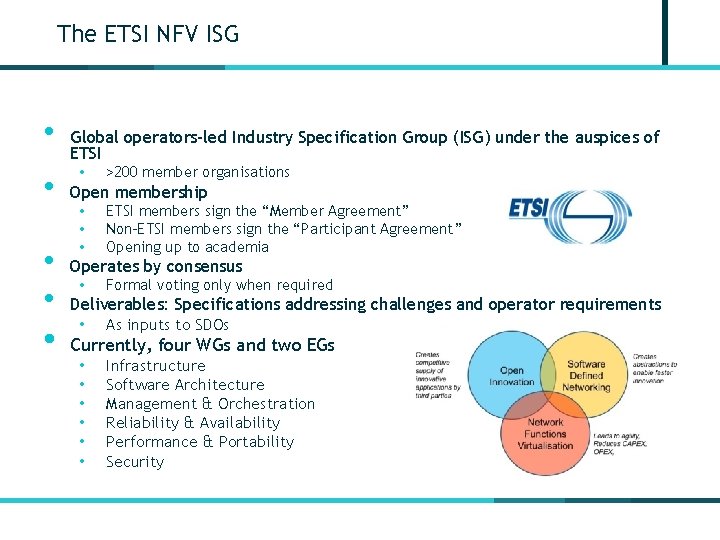 The ETSI NFV ISG • • • Global operators-led Industry Specification Group (ISG) under