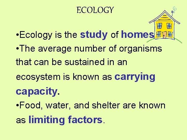ECOLOGY • Ecology is the study of homes. • The average number of organisms