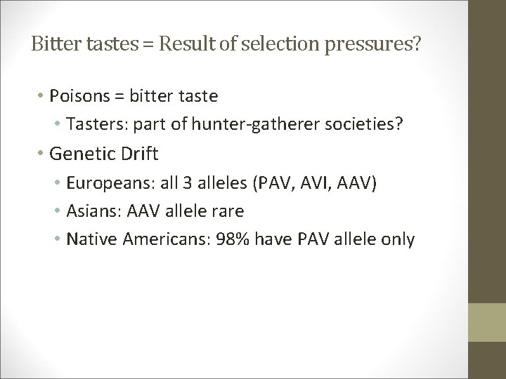 Bitter tastes = Result of selection pressures? • Poisons = bitter taste • Tasters: