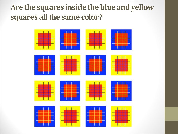 Are the squares inside the blue and yellow squares all the same color? 