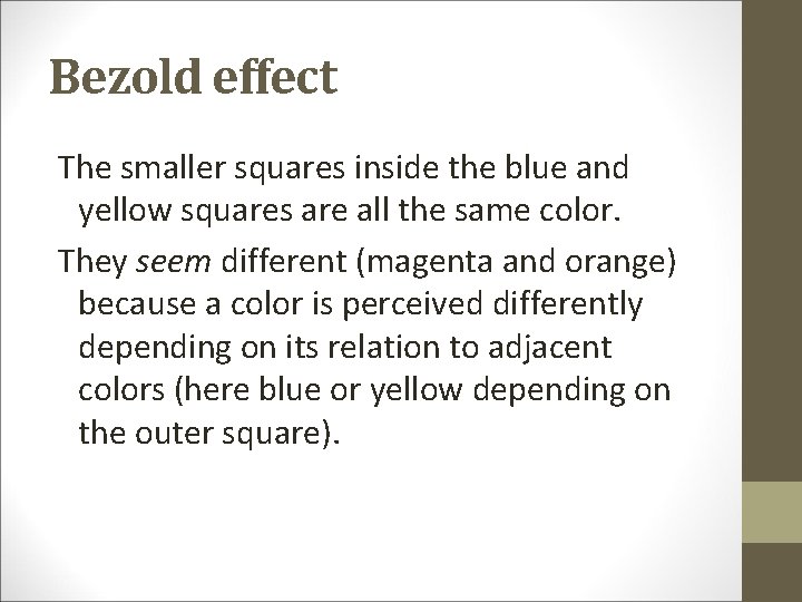 Bezold effect The smaller squares inside the blue and yellow squares are all the