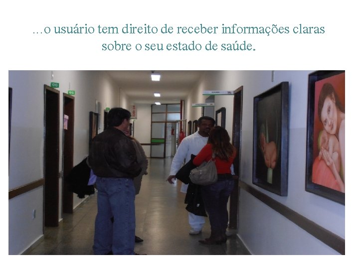 . . . o usuário tem direito de receber informações claras sobre o seu