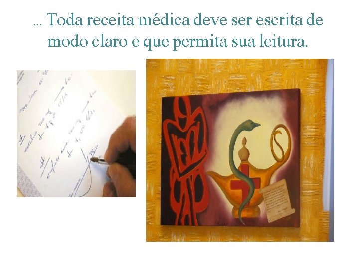 . . . Toda receita médica deve ser escrita de modo claro e que