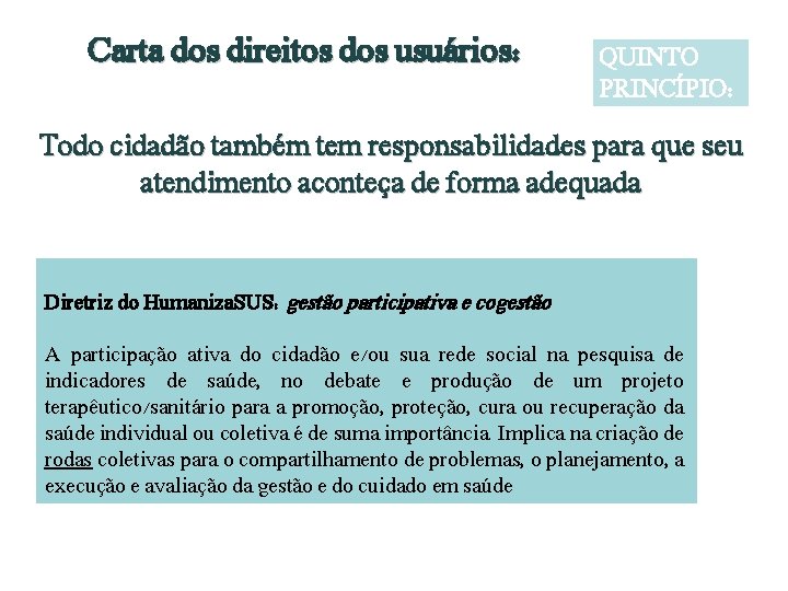 Carta dos direitos dos usuários: QUINTO PRINCÍPIO: Todo cidadão também tem responsabilidades para que