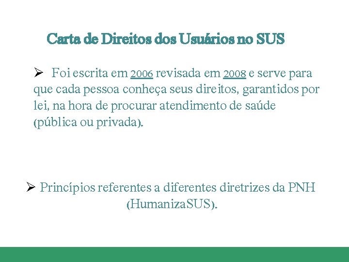 Carta de Direitos dos Usuários no SUS Ø Foi escrita em 2006 revisada em