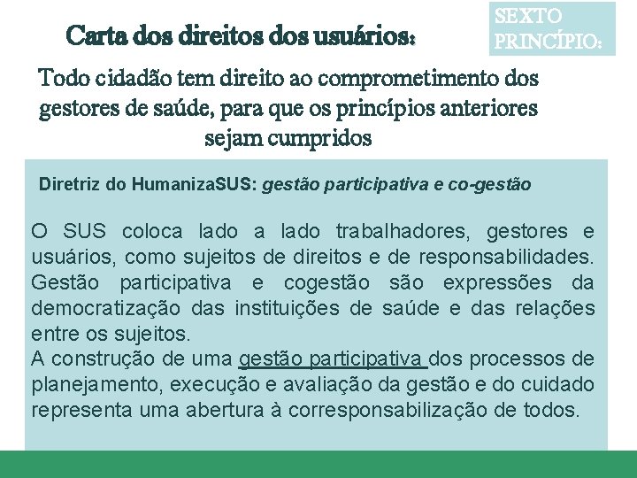 Carta dos direitos dos usuários: SEXTO PRINCÍPIO: Todo cidadão tem direito ao comprometimento dos