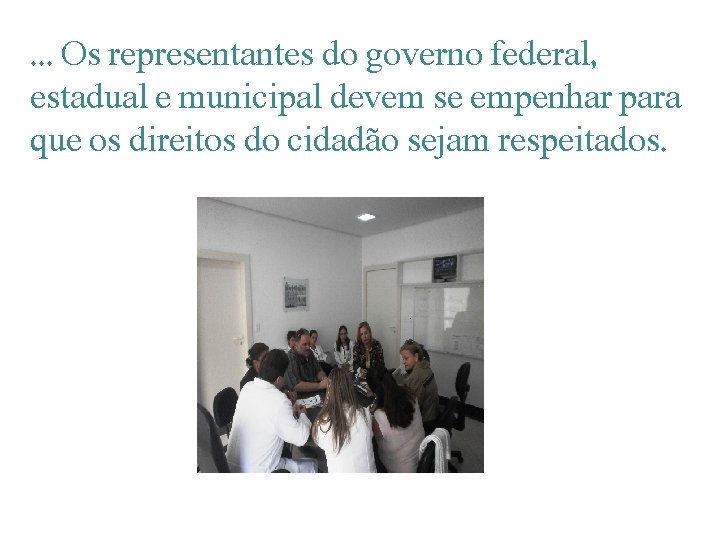 . . . Os representantes do governo federal, estadual e municipal devem se empenhar