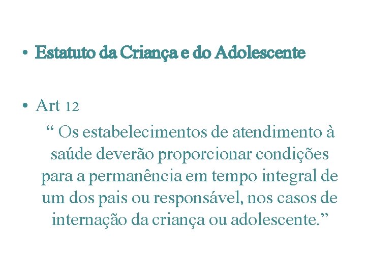  • Estatuto da Criança e do Adolescente • Art 12 “ Os estabelecimentos