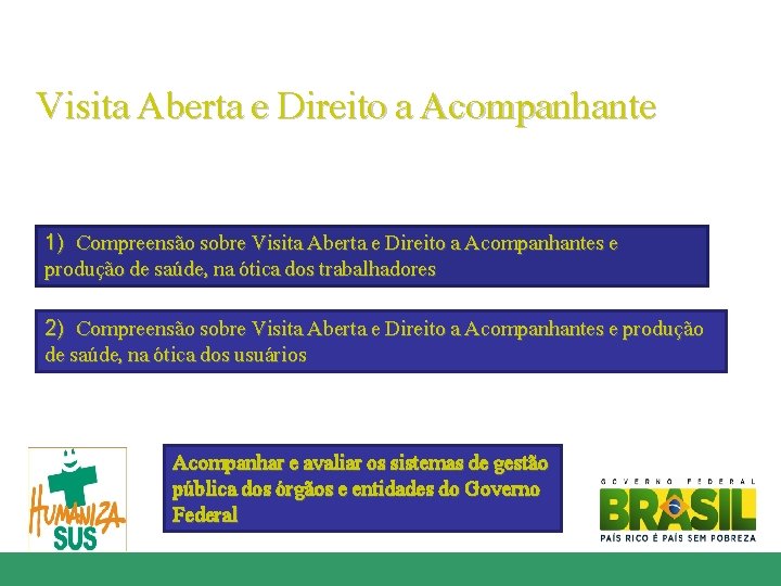 Visita Aberta e Direito a Acompanhante 1) Compreensão sobre Visita Aberta e Direito a