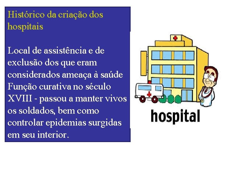 Histórico da criação dos hospitais Local de assistência e de exclusão dos que eram