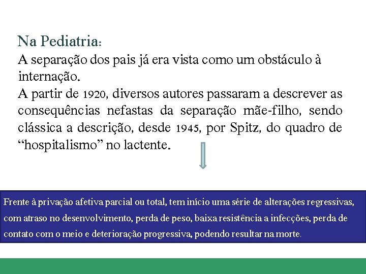 Na Pediatria: A separação dos pais já era vista como um obstáculo à internação.