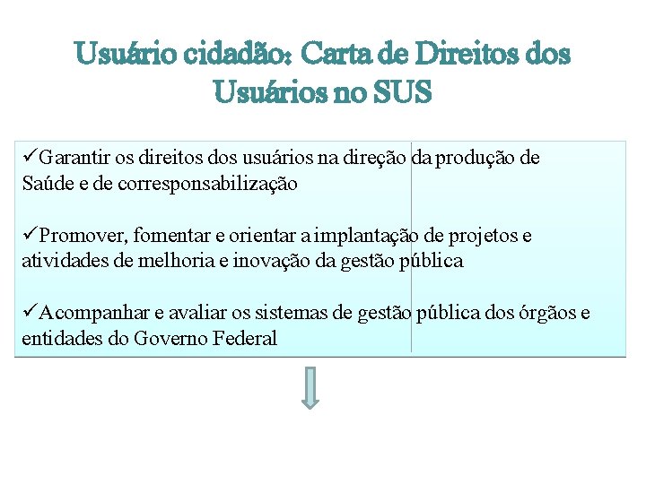 Usuário cidadão: Carta de Direitos dos Usuários no SUS üGarantir os direitos dos usuários