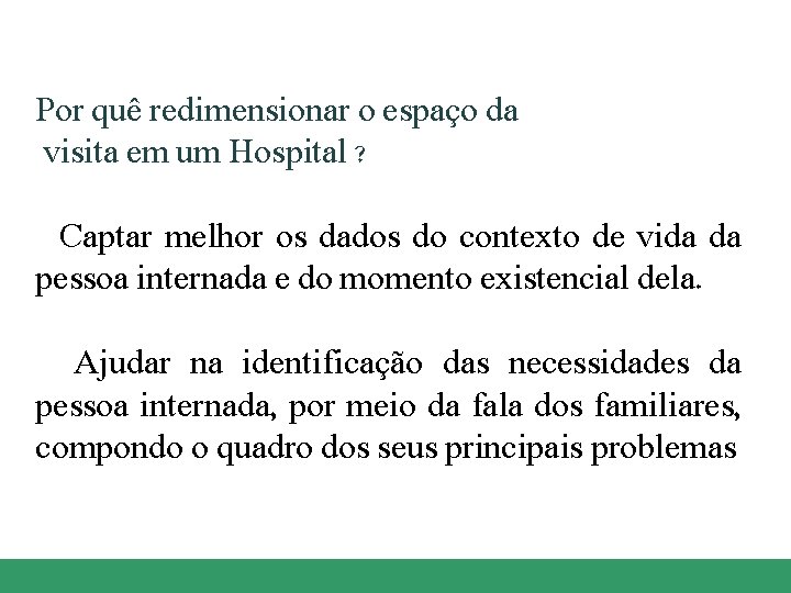 Por quê redimensionar o espaço da visita em um Hospital ? Captar melhor os