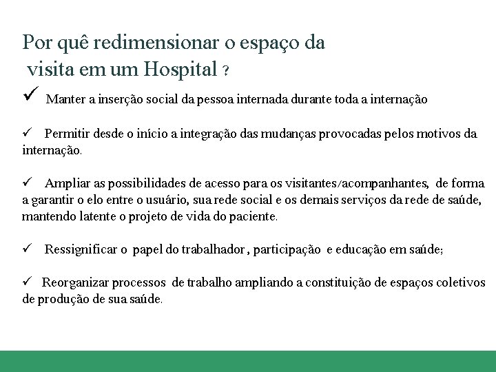 Por quê redimensionar o espaço da visita em um Hospital ? ü Manter a