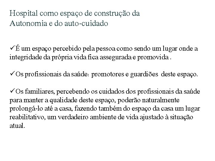 Hospital como espaço de construção da Autonomia e do auto-cuidado üÉ um espaço percebido