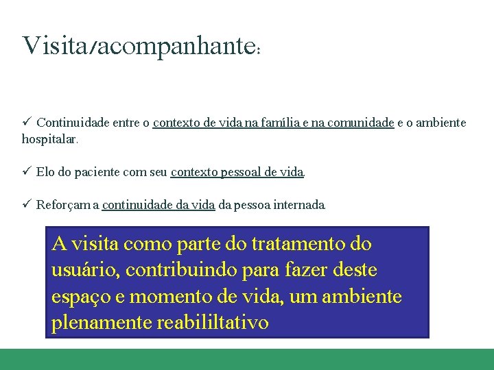 Visita/acompanhante: ü Continuidade entre o contexto de vida na família e na comunidade e