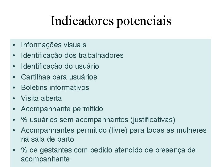 Indicadores potenciais • • • Informações visuais Identificação dos trabalhadores Identificação do usuário Cartilhas