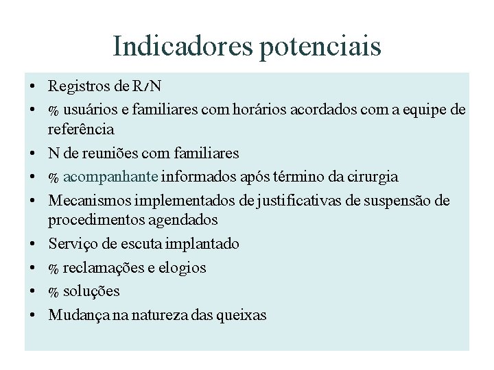 Indicadores potenciais • Registros de R/N • % usuários e familiares com horários acordados