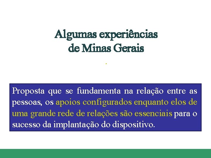 Algumas experiências de Minas Gerais. Proposta que se fundamenta na relação entre as pessoas,