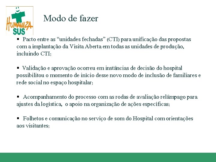 Modo de fazer § Pacto entre as “unidades fechadas” (CTI) para unificação das propostas