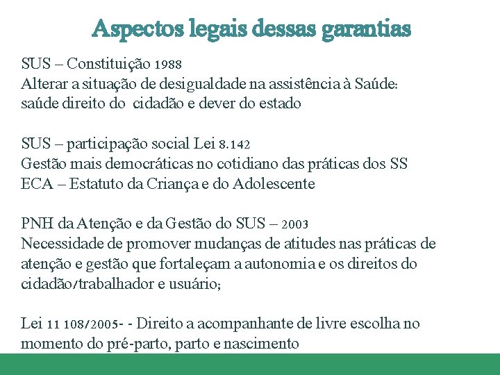 Aspectos legais dessas garantias SUS – Constituição 1988 Alterar a situação de desigualdade na