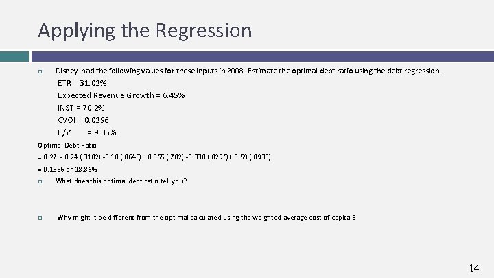 Applying the Regression Disney had the following values for these inputs in 2008. Estimate