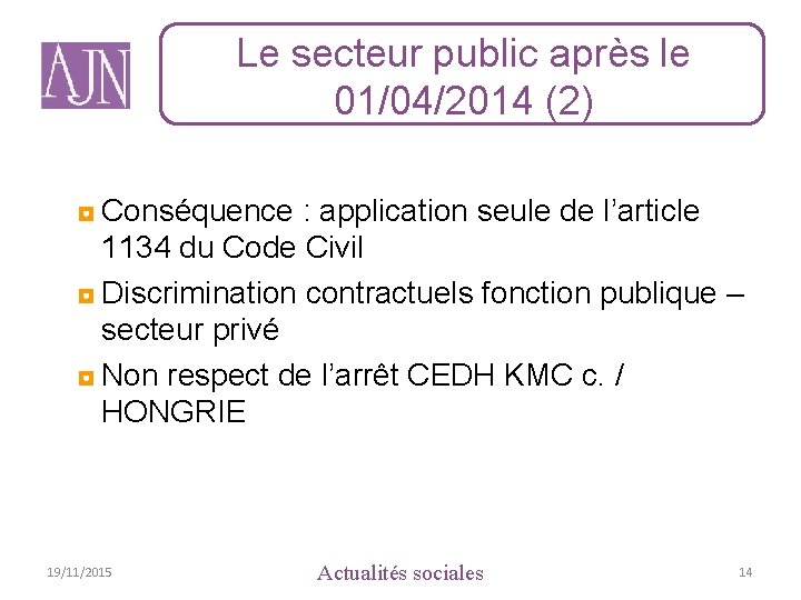 Le secteur public après le 01/04/2014 (2) ◘ Conséquence : application seule de l’article