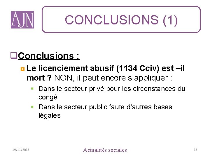 CONCLUSIONS (1) q. Conclusions : ◘ Le licenciement abusif (1134 Cciv) est –il mort