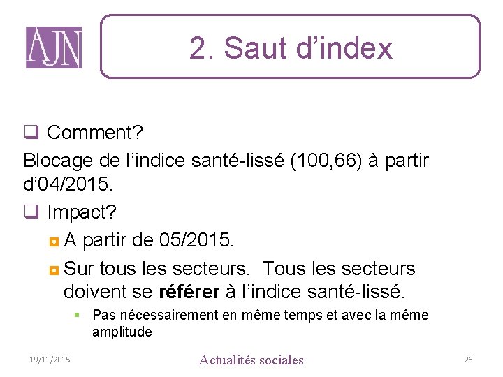 2. Saut d’index q Comment? Blocage de l’indice santé-lissé (100, 66) à partir d’